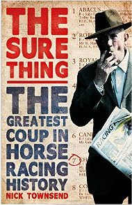 The Sure Thing: The Greatest Coup in Horse Racing History